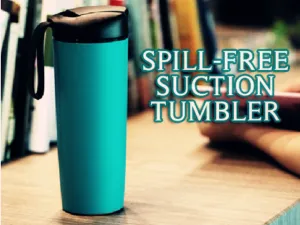 Spill-Free Suction Tumbler